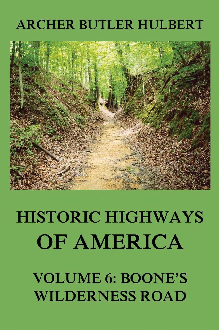 Historic Highways of America: Volume 6: Boone's Wilderness Road
