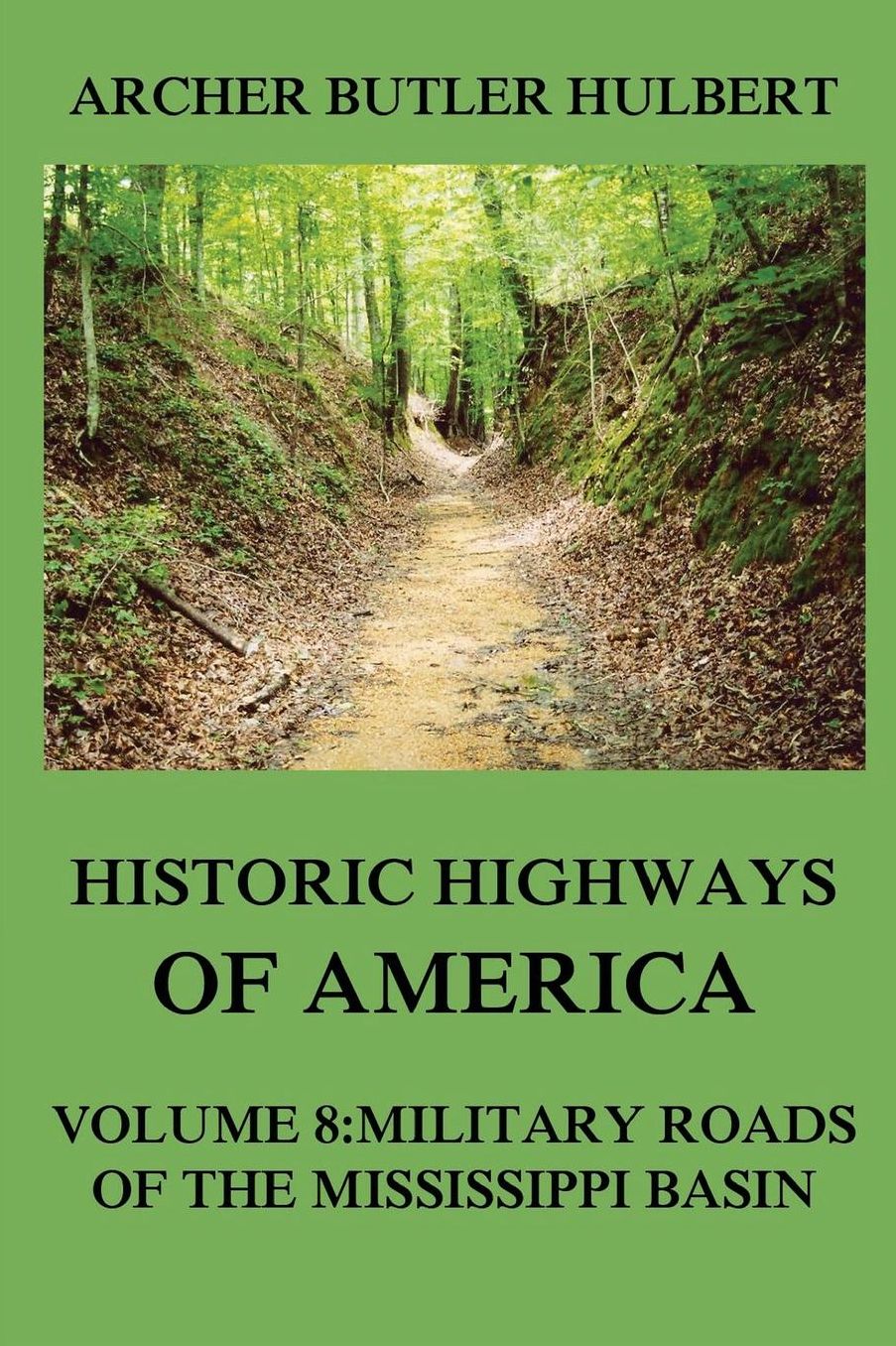 Historic Highways of America: Volume 8: Military Roads of the Mississippi Basin