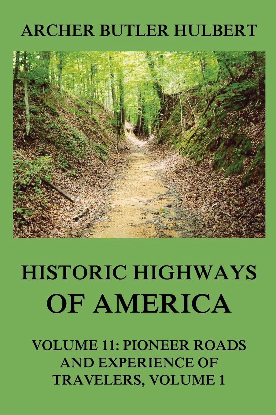 Historic Highways of America: Volume 11: Pioneer Roads and Experiences of Travelers (I)