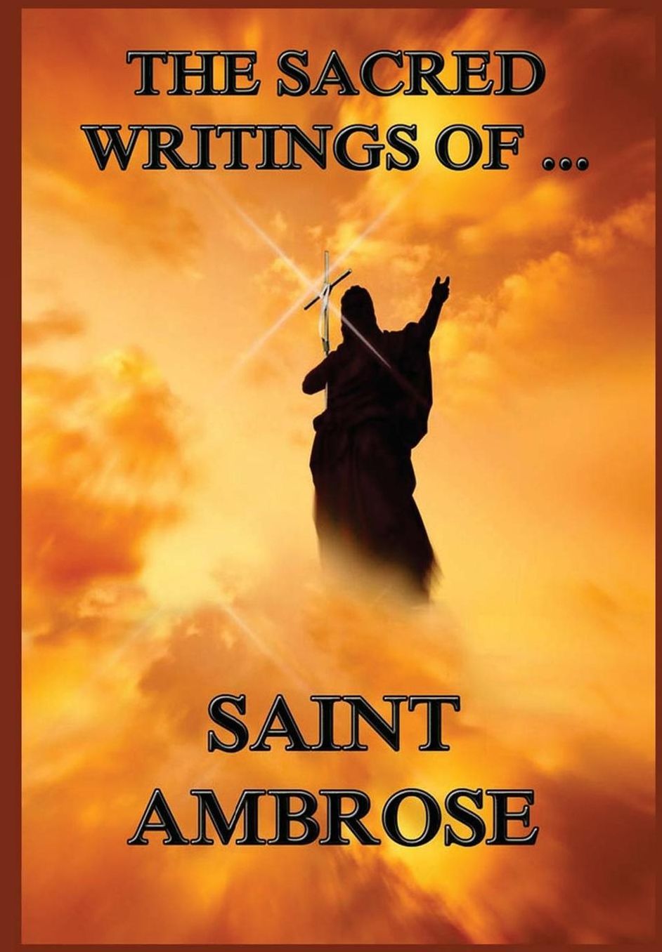 The Sacred Writings of St. Ambrose