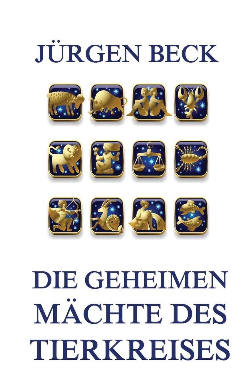 Die geheimen Mächte des Tierkreises