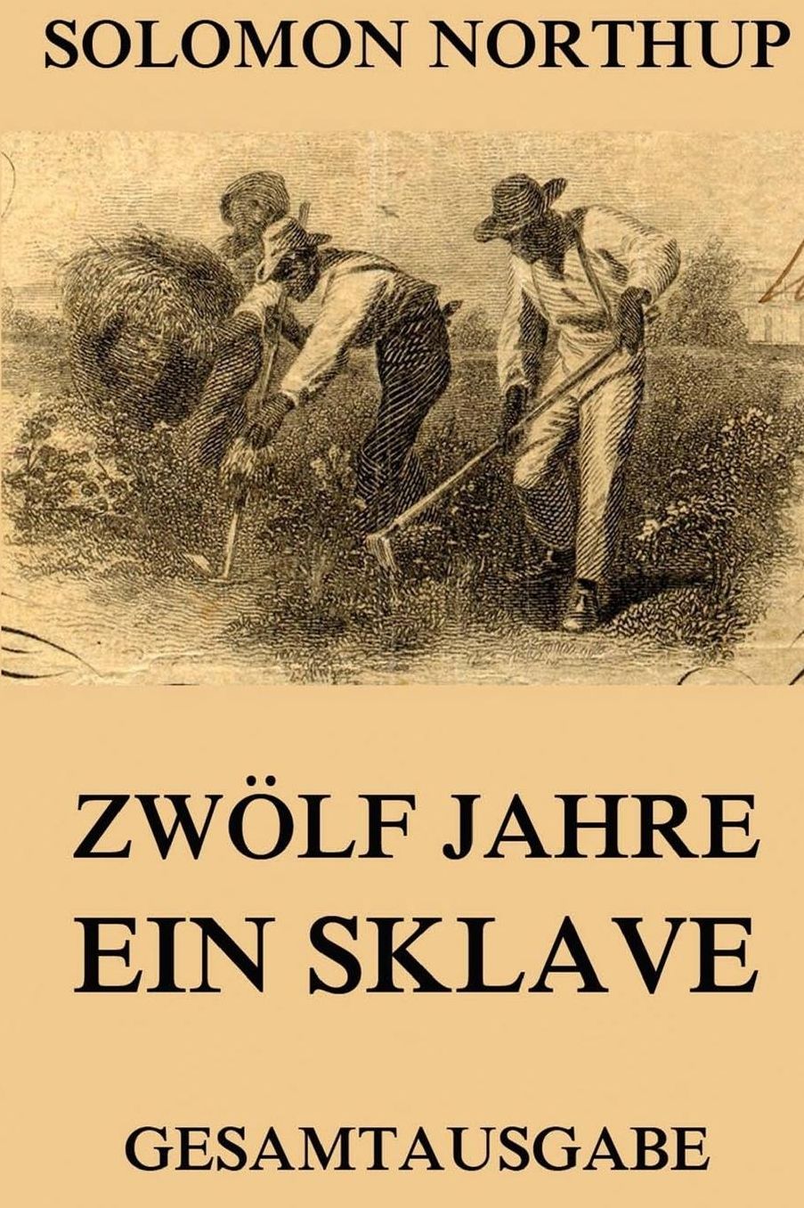 Zwölf Jahre Ein Sklave: 12 Years A Slave: Gesamtausgabe