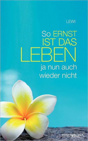 So Ernst Ist Das Leben Ja Nun Auch Wieder Nicht