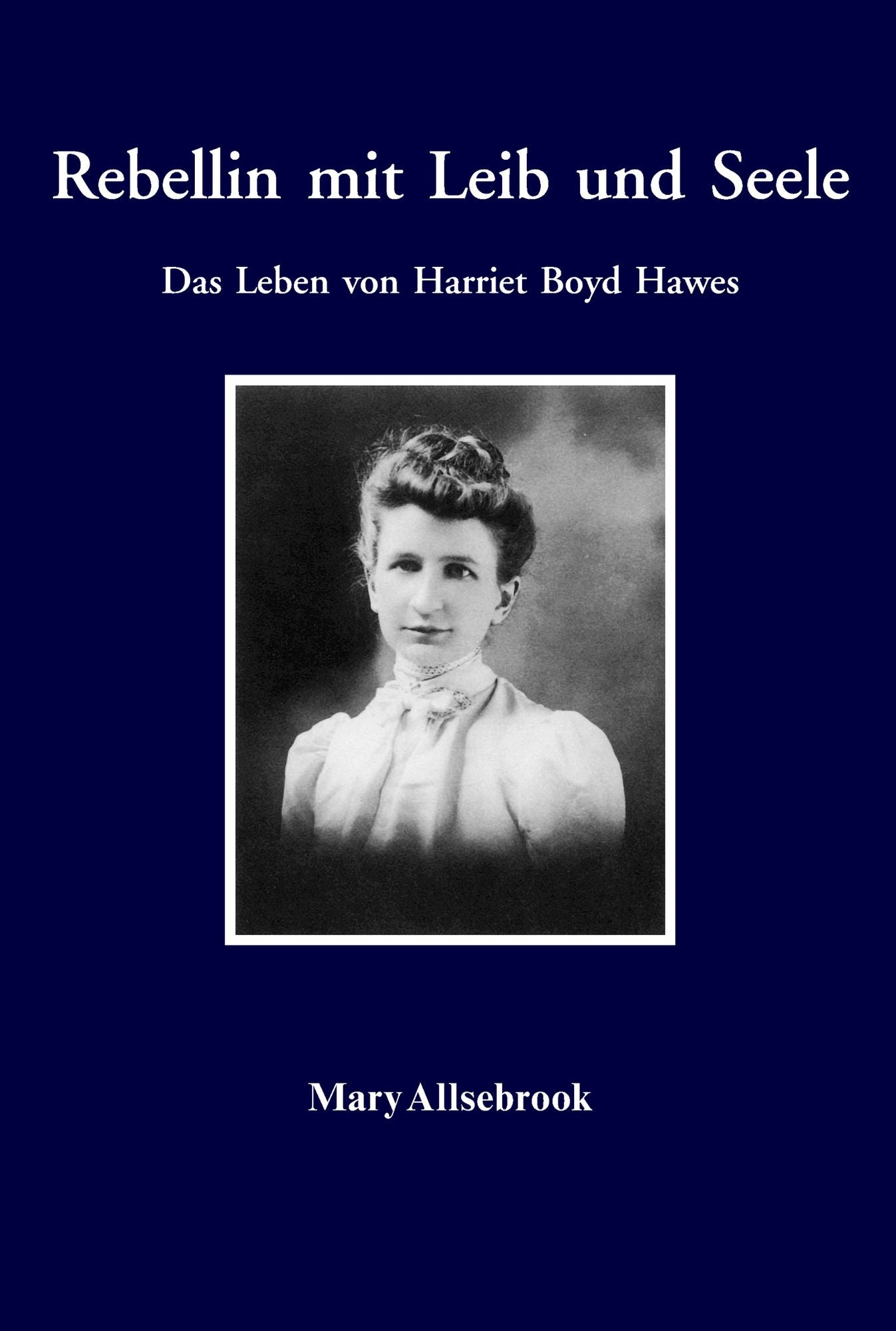 Rebellin mit Leib und Seele: Das Leben von Harriet Boyd Hawes
