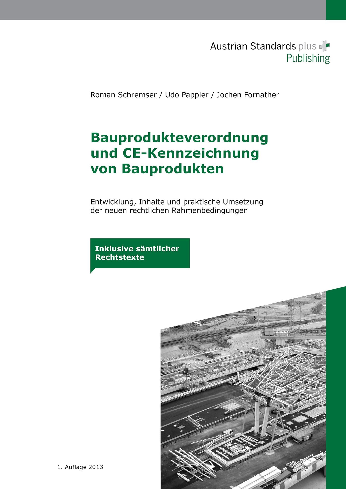 Bauprodukteverordnung und CE-Kennzeichnung von Bauprodukten: Entwicklung, Inhalte und Hinweise zur praktischen Umsetzung der neuen rechtlichen Rahmenbedingungen. Inklusive sämtlicher Rechtstexte