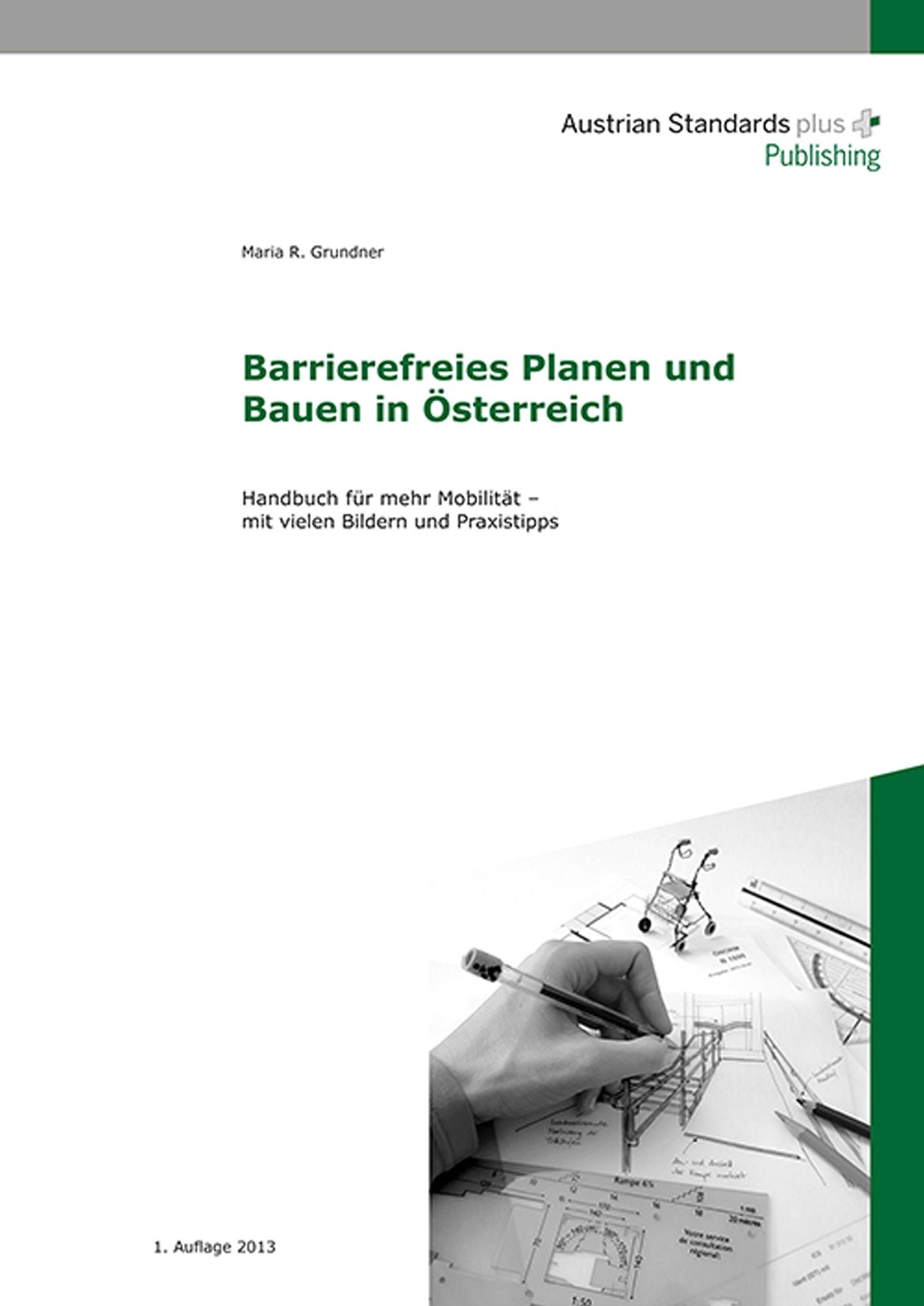 Barrierefreies Planen und Bauen in Österreich: Handbuch für mehr Mobilität - mit vielen Bildern und Praxistipps