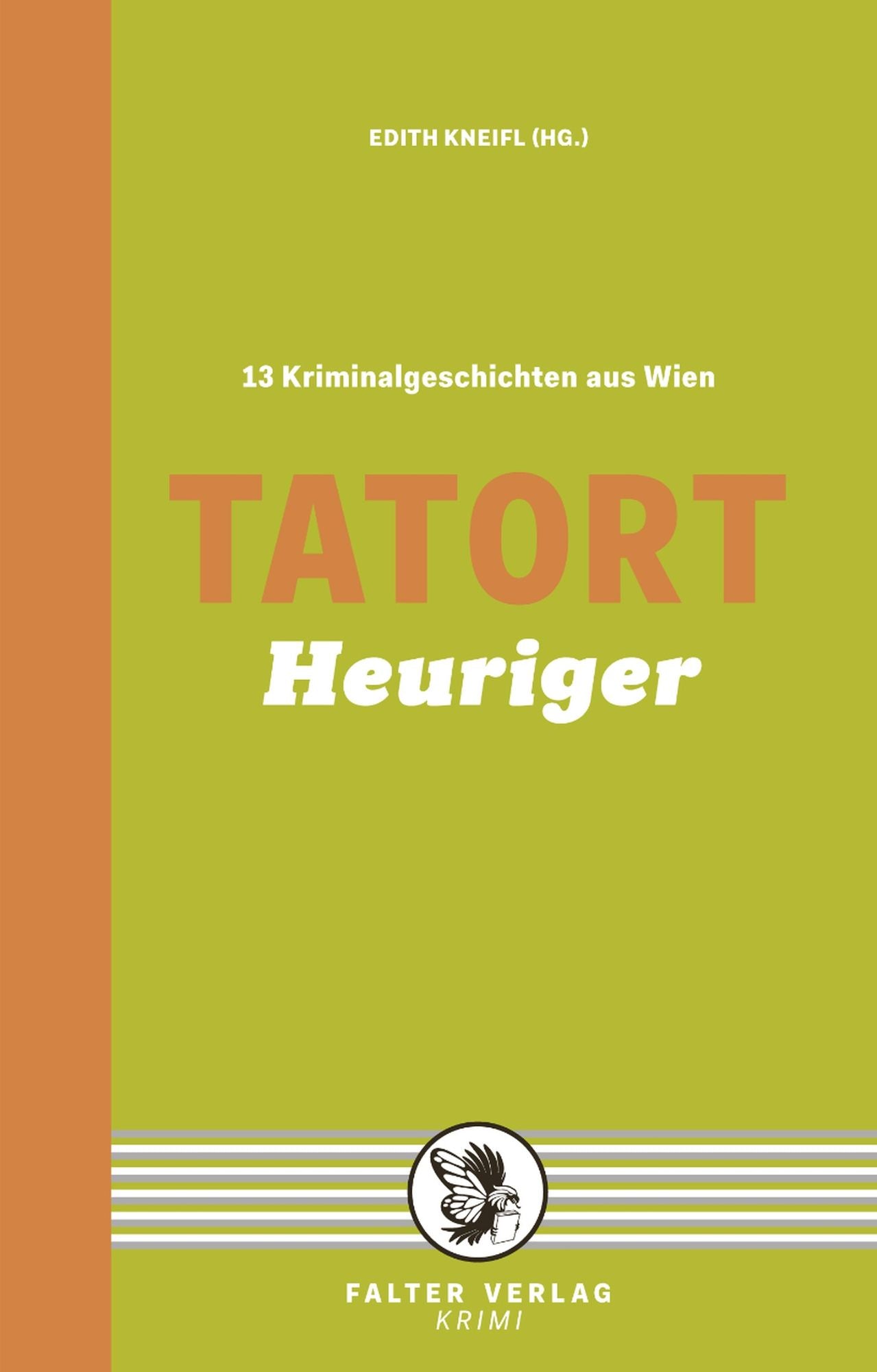 Tatort Heuriger: 13 Kriminalgeschichten aus Wien