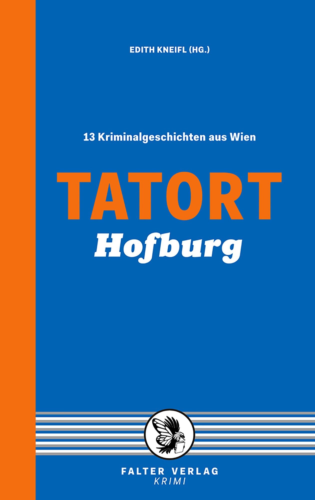 Tatort Hofburg: 13 Kriminalgeschichten aus Wien