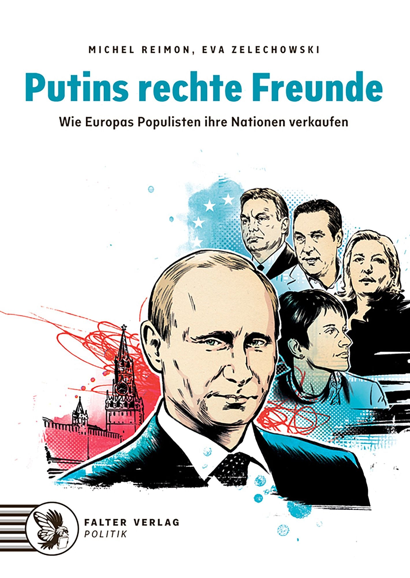Putins rechte Freunde: Wie Europas Populisten ihre Nationen verkaufen