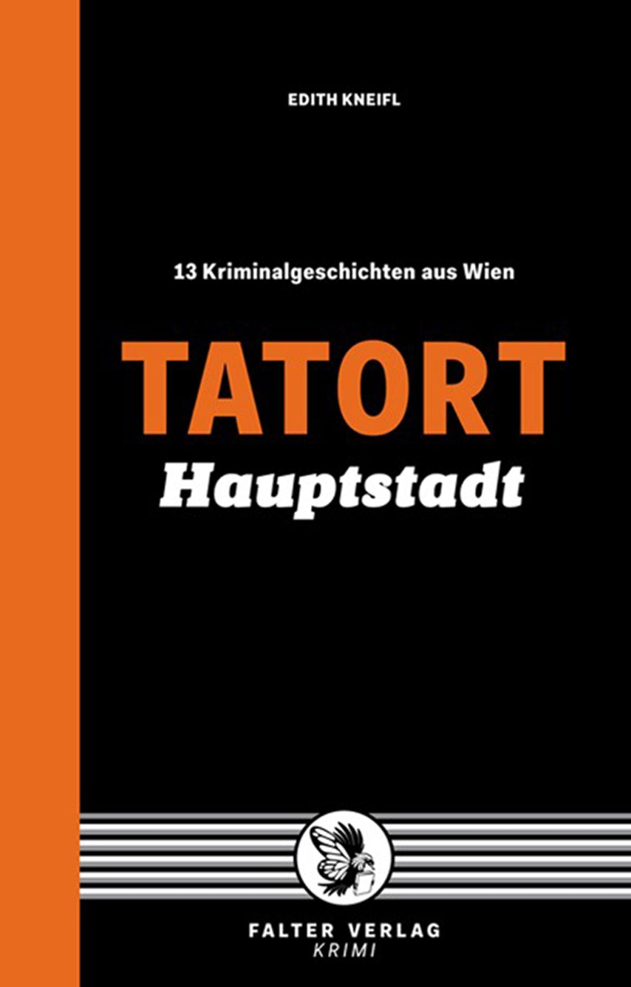 Tatort Hauptstadt: 13 Kriminalgeschichten aus Wien