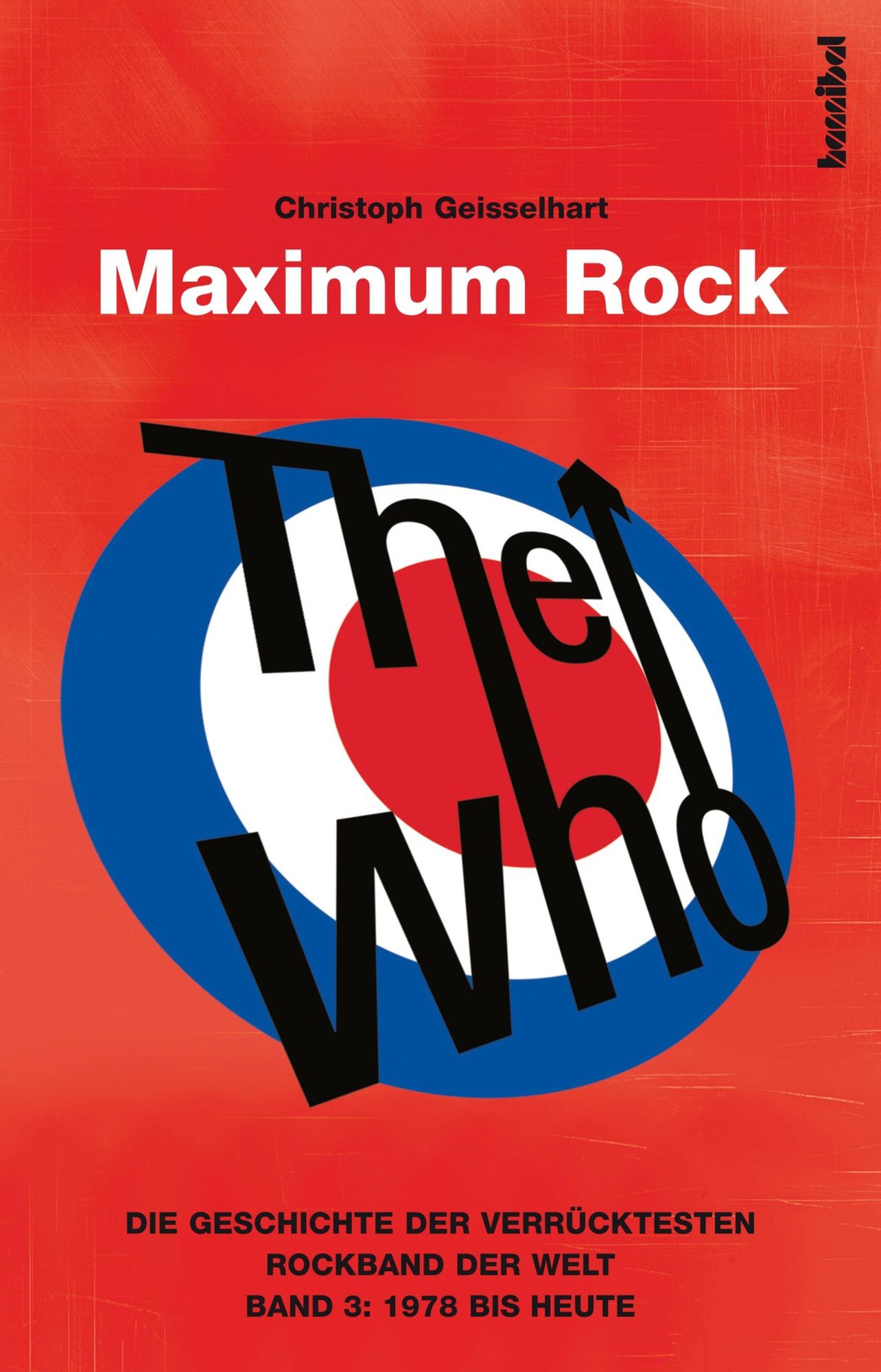 The Who - Maximum Rock III: Die Geschichte der verrücktesten Rockgruppe der Welt - Band 3 - 1978 bis heute