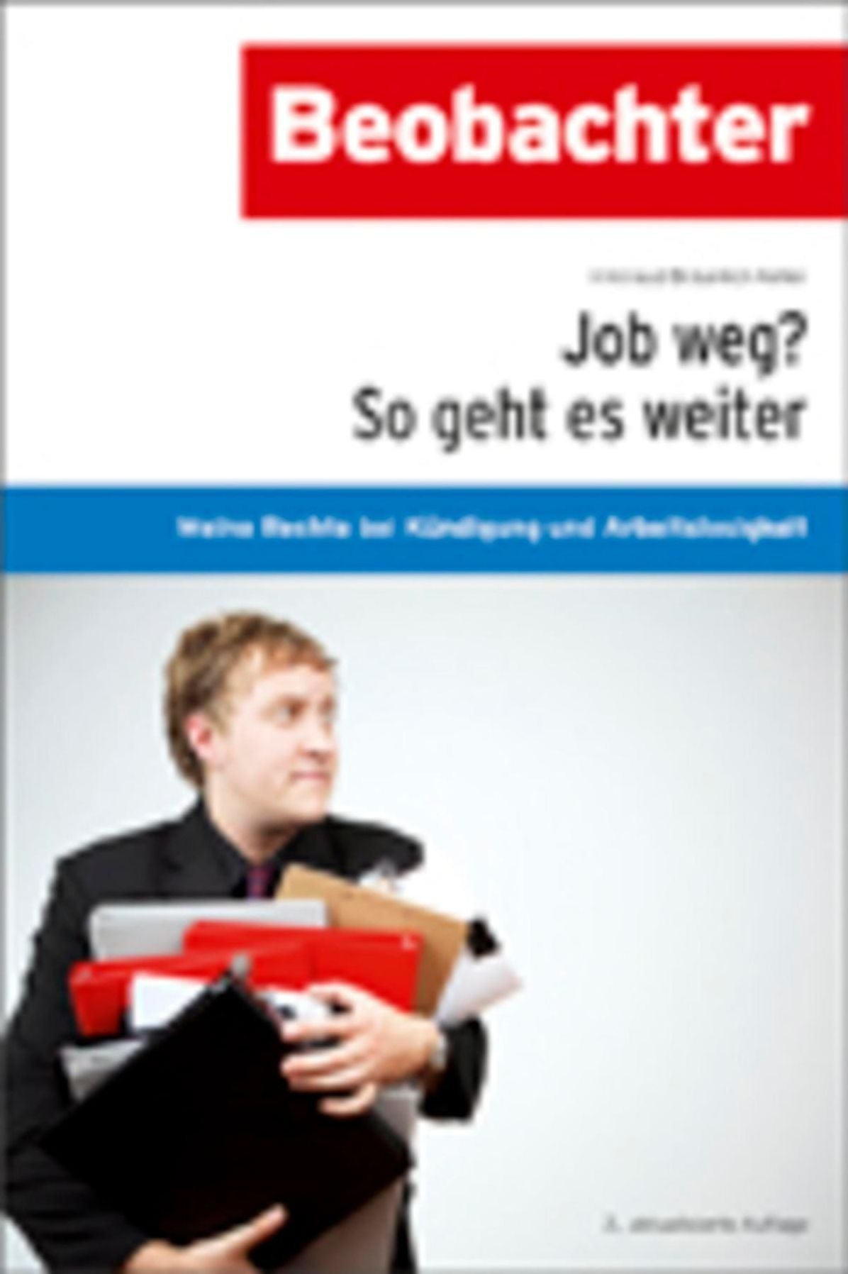 Job weg? So geht es weiter : Mein Recht bei Kündigung und Arbeitslosigkeit