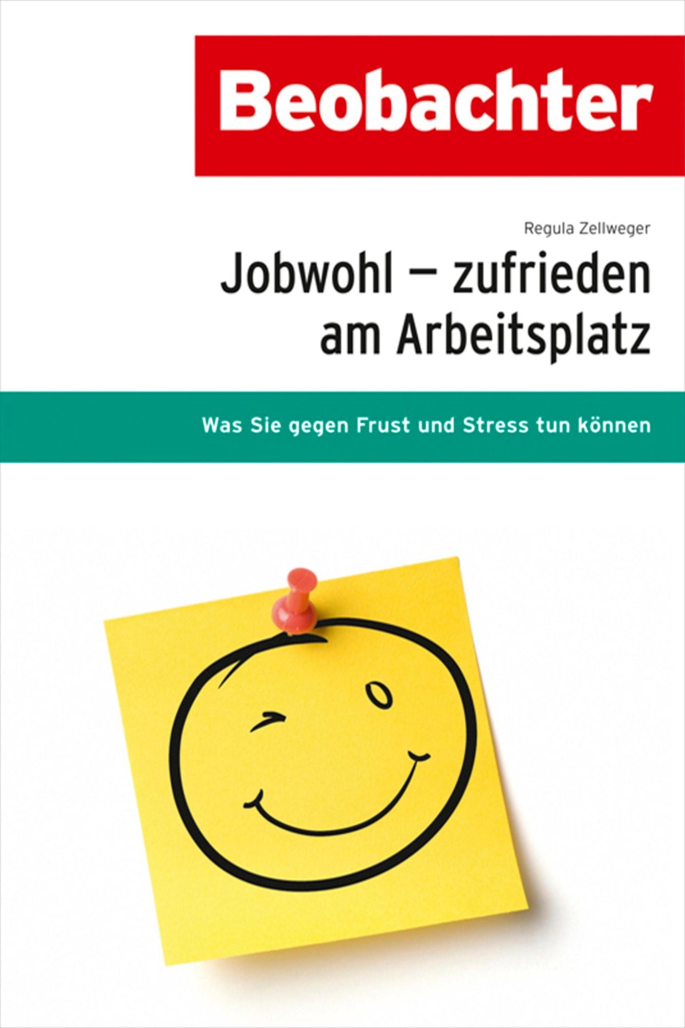Jobwohl - zufrieden am Arbeitsplatz: Was Sie gegen Frust und Stress tun können