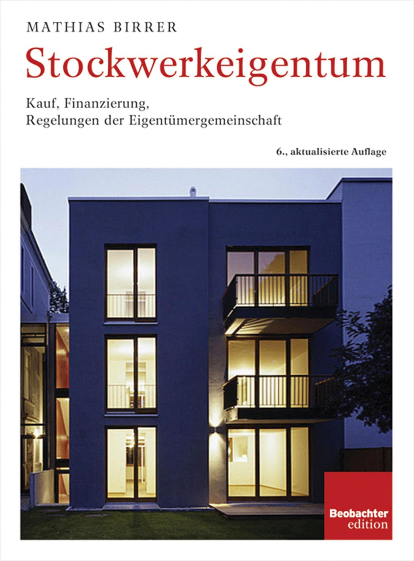 Stockwerkeigentum: Kauf, Finanzierung, Regelung der Eigentümergemeinschaft