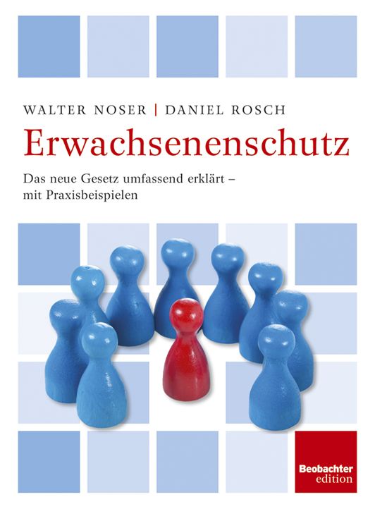 Erwachsenenschutz: Das neue Gesetzt umfassend erklärt - mit Praxisbeispielen