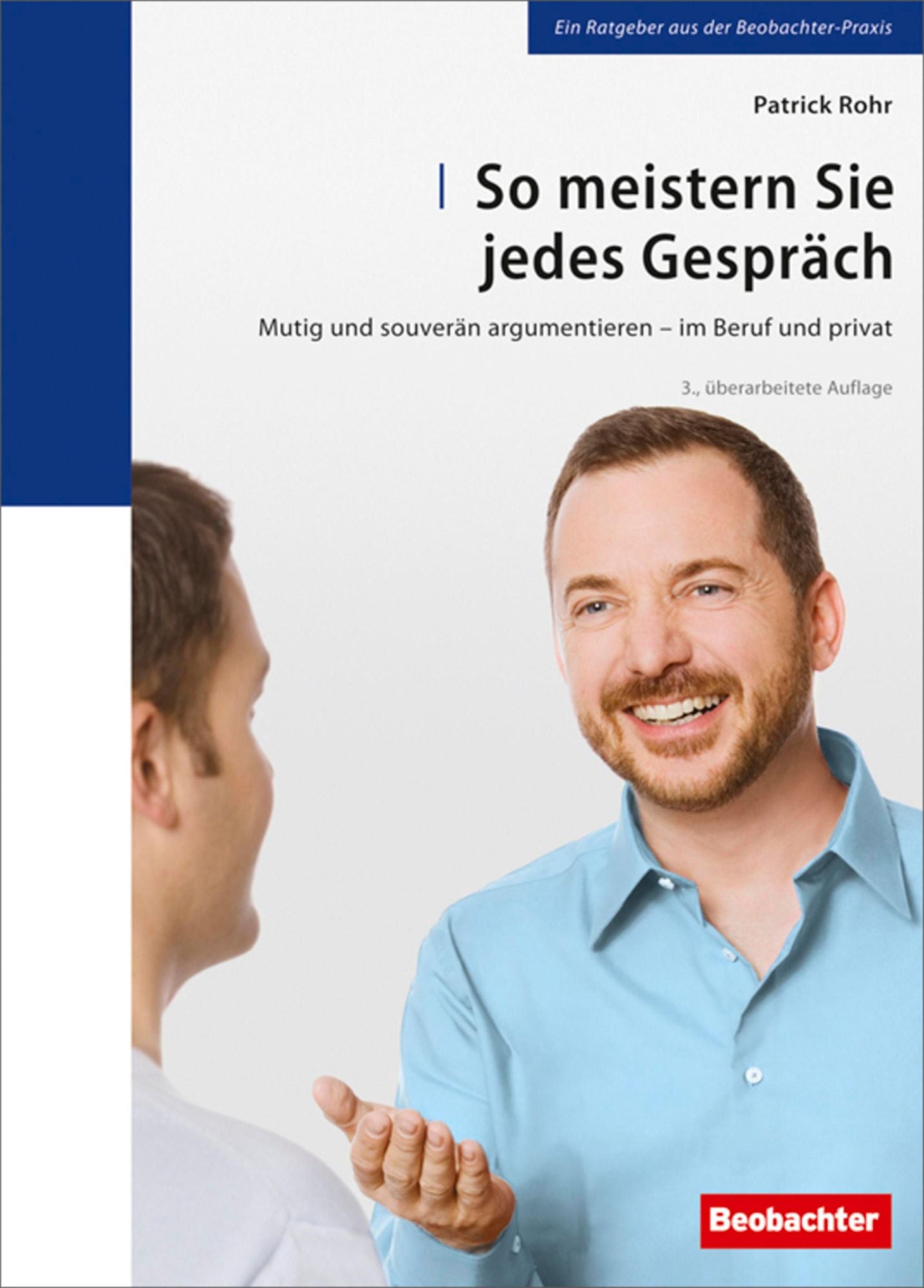 So meistern Sie jedes Gespräch: Mutig und souverän argumentieren - im Beruf und privat