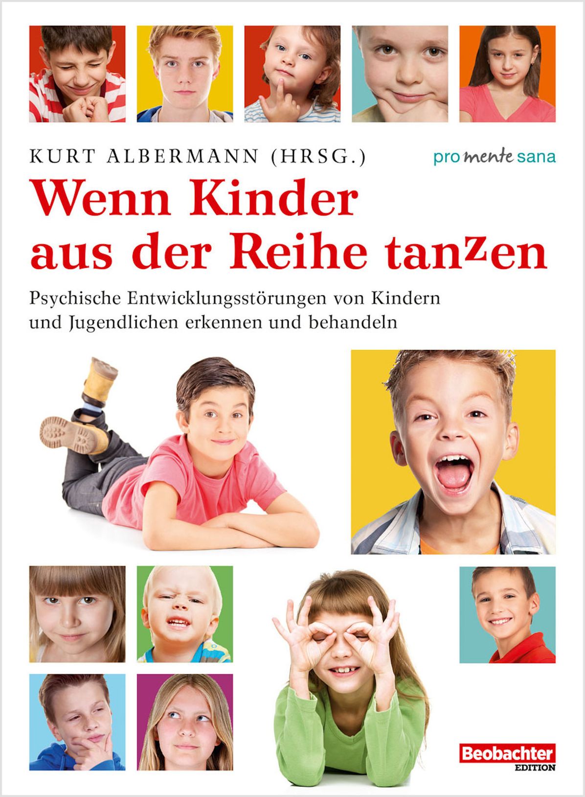 Wenn Kinder aus der Reihe tanzen: Psychische Entwicklungsstörungen von Kindern und Jugendlichen erkennen und behandeln