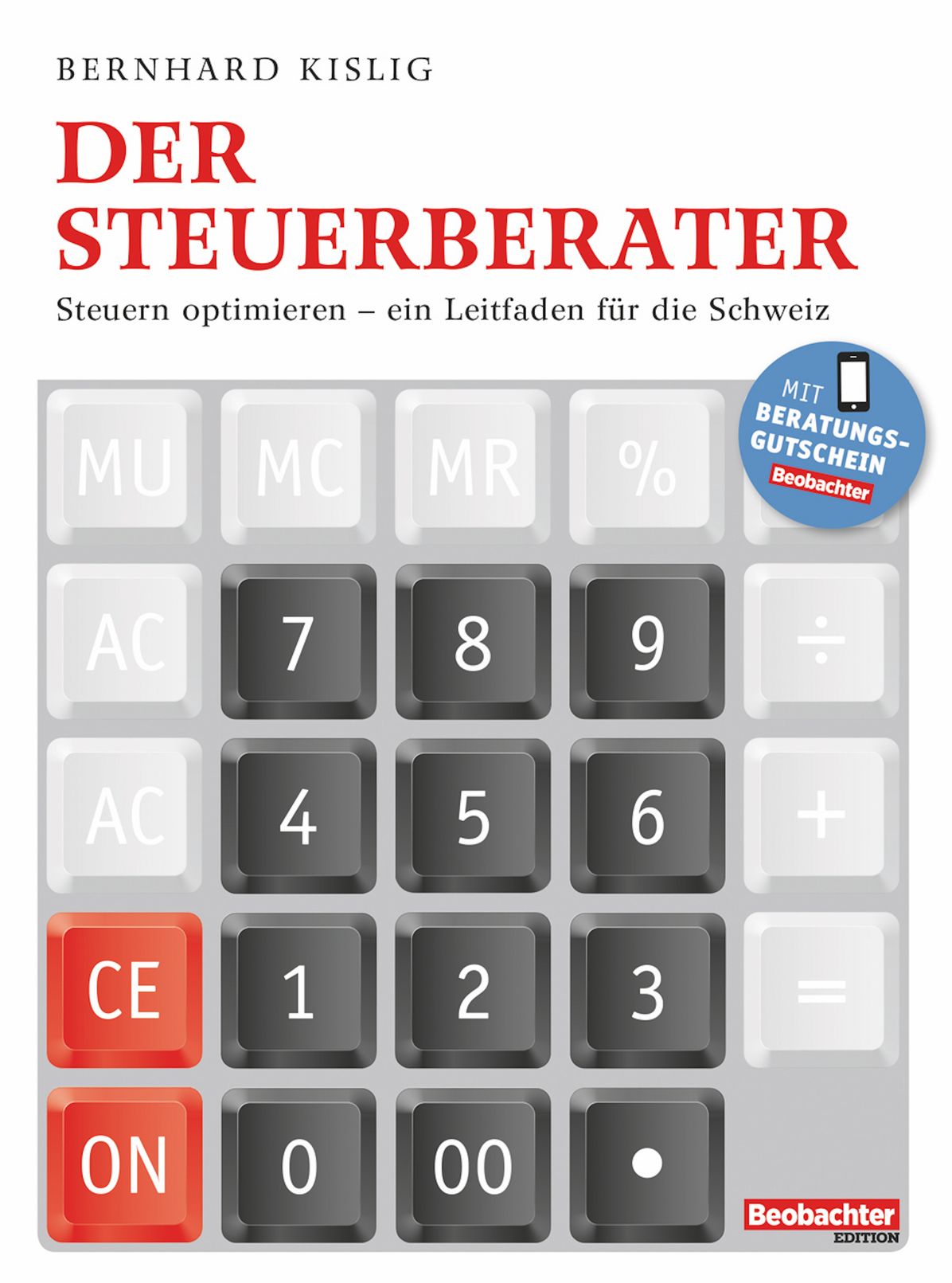 Der Steuerberater: Steuern optimieren - ein Leitfaden für die Schweiz