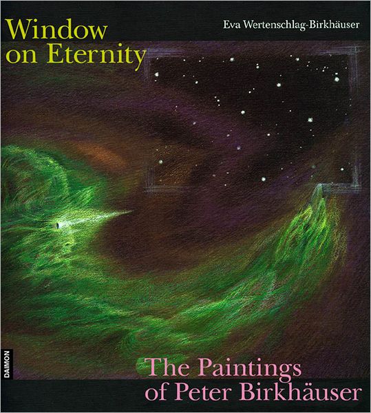 Windows on Eternity: The Paintings of Peter Birkhauser