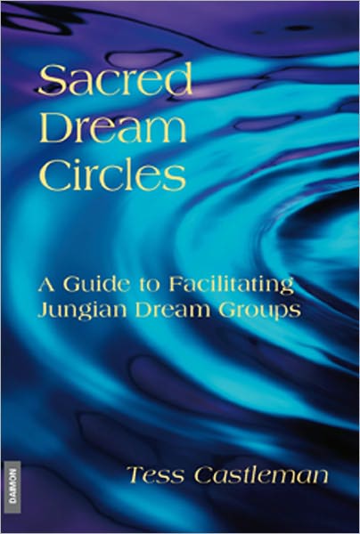 Sacred Dream Circles: A Guide to Facilitating Jungian Dream Groups