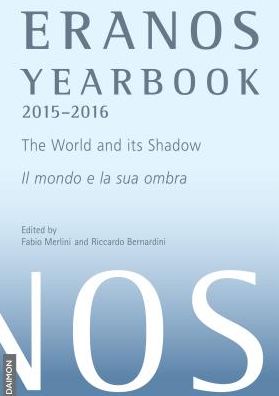 Eranos Yearbook 73: 2015 - 2016 the World and Its Shadow