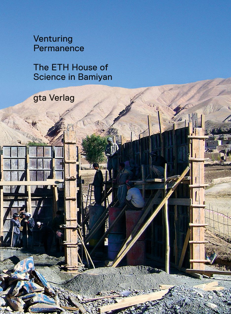 Venturing Permanence: The ETH House of Science in Bamiyan