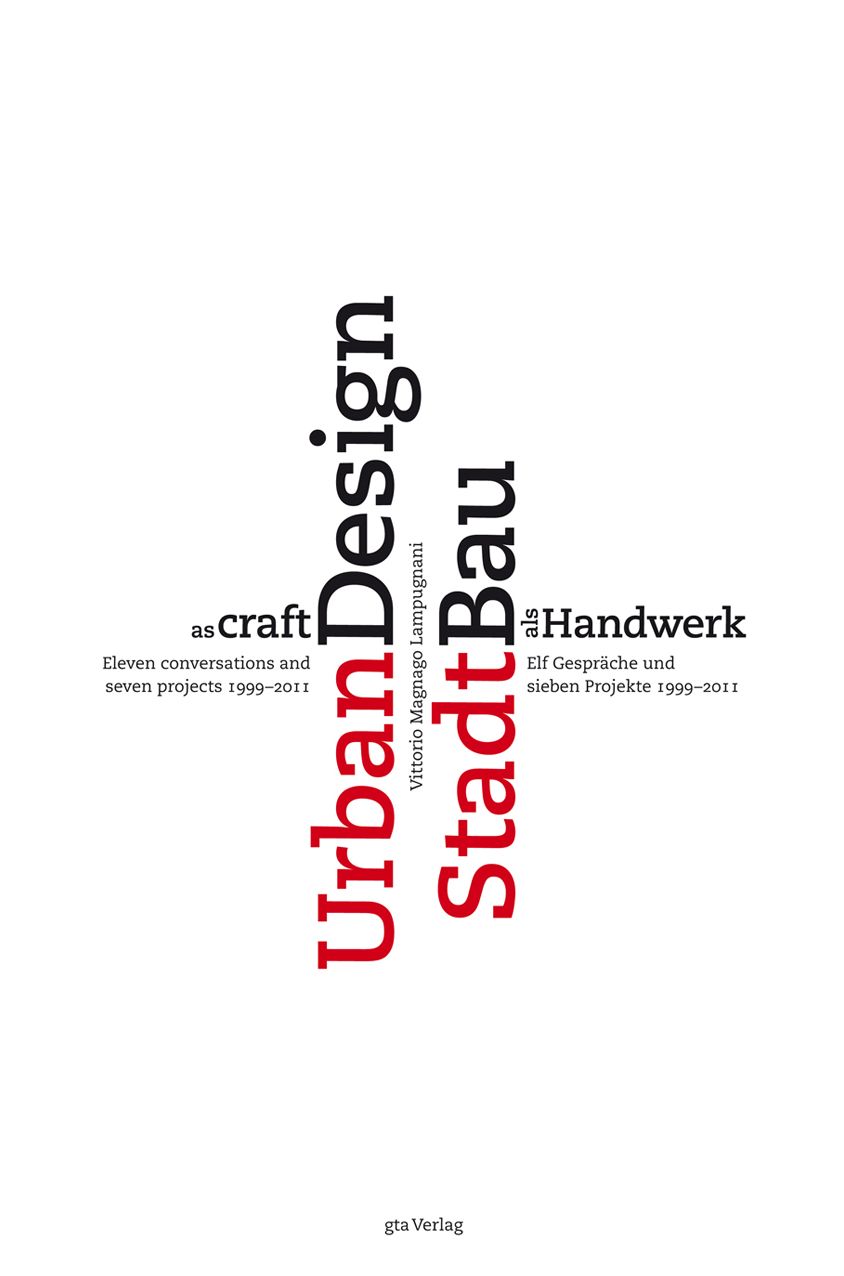 Urban Design as Craft: Eleven Conversations and Seven Projects 1999-2011