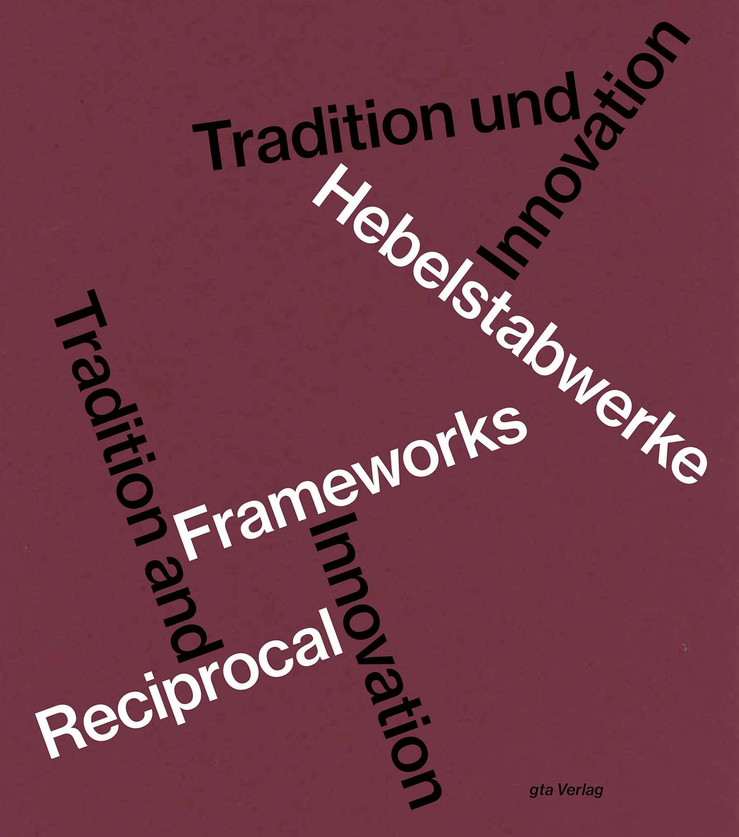 Hebelstabwerke / Reciprocal Frameworks: Tradition and Innovation