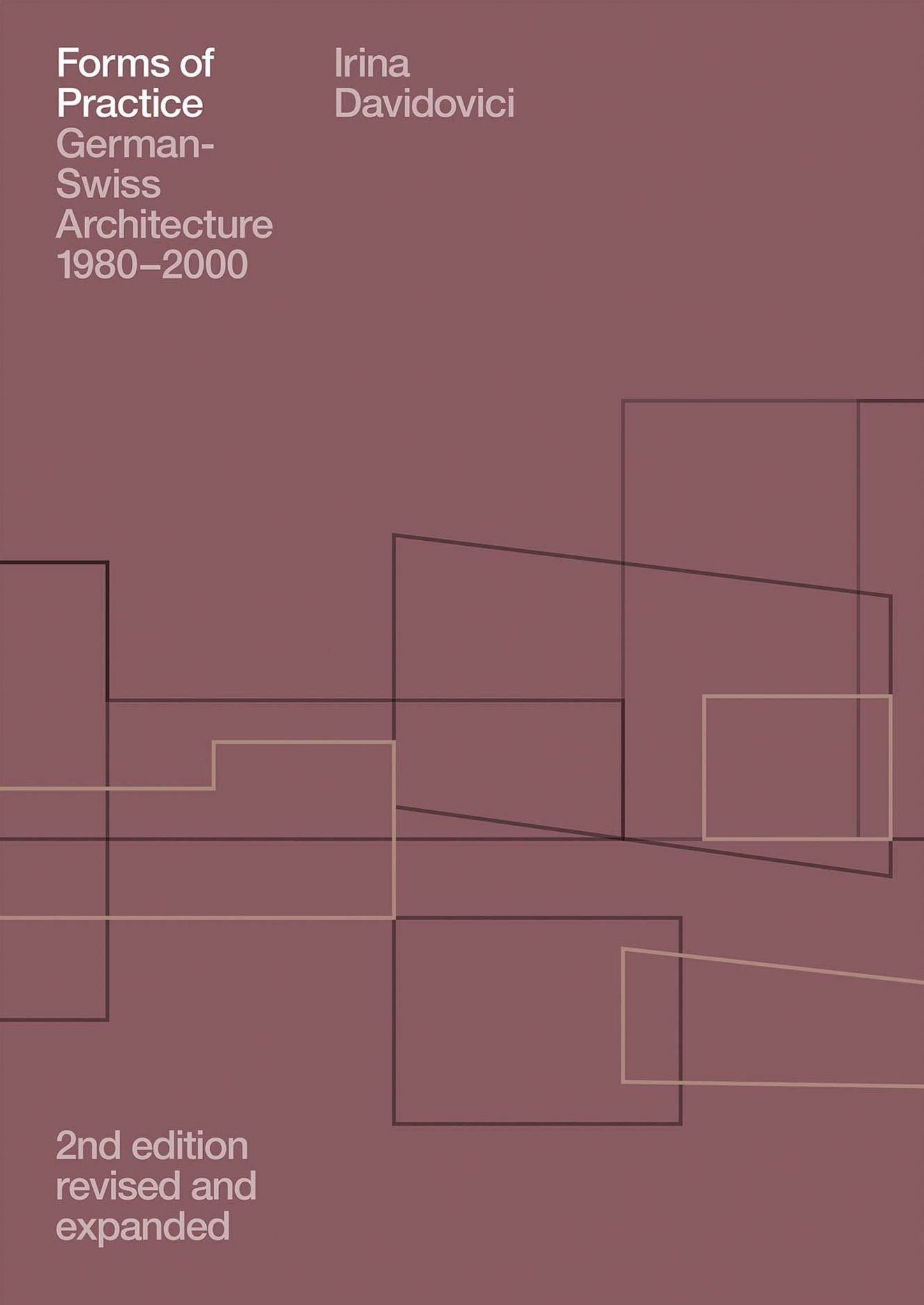 Forms of Practice: German-Swiss Architecture, 1980-2000