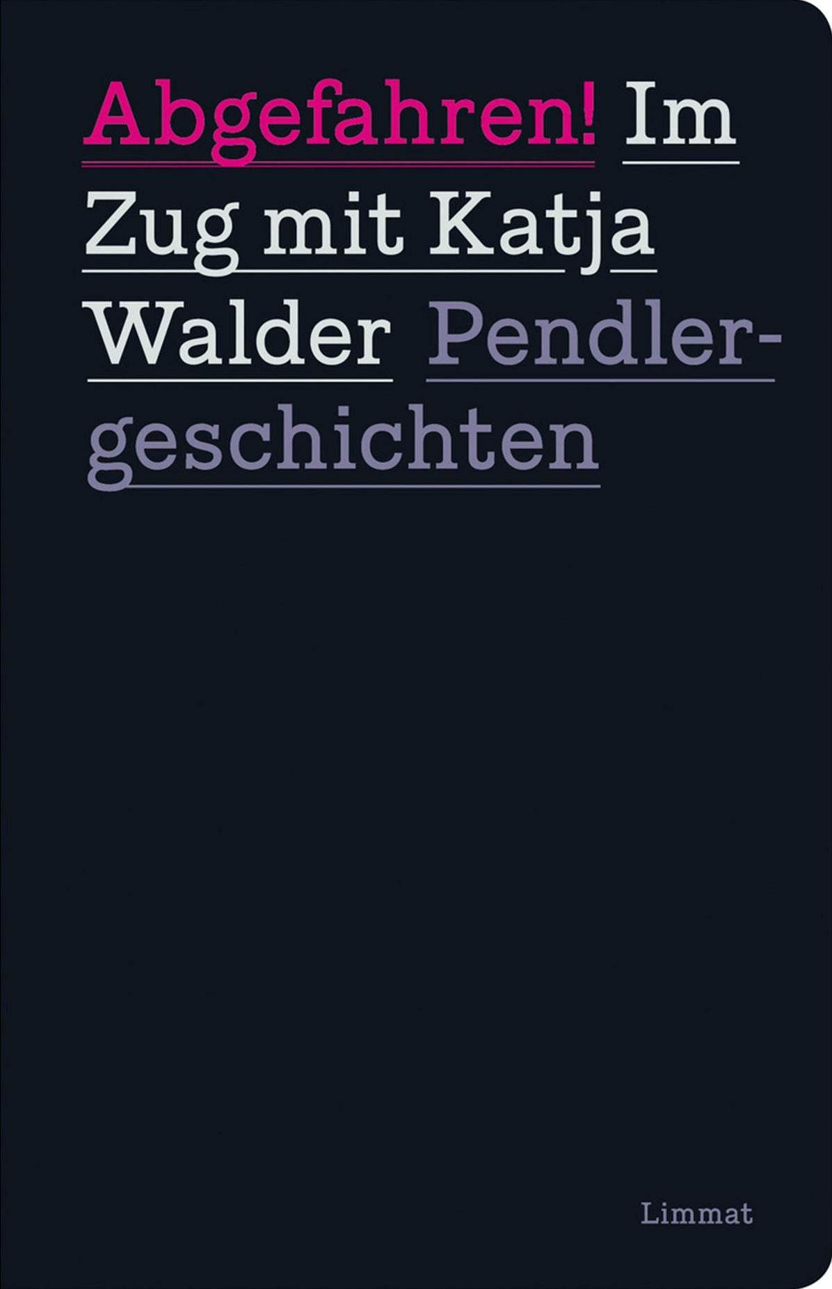 Abgefahren! Im Zug mit Katja Walder: Pendlergeschichten