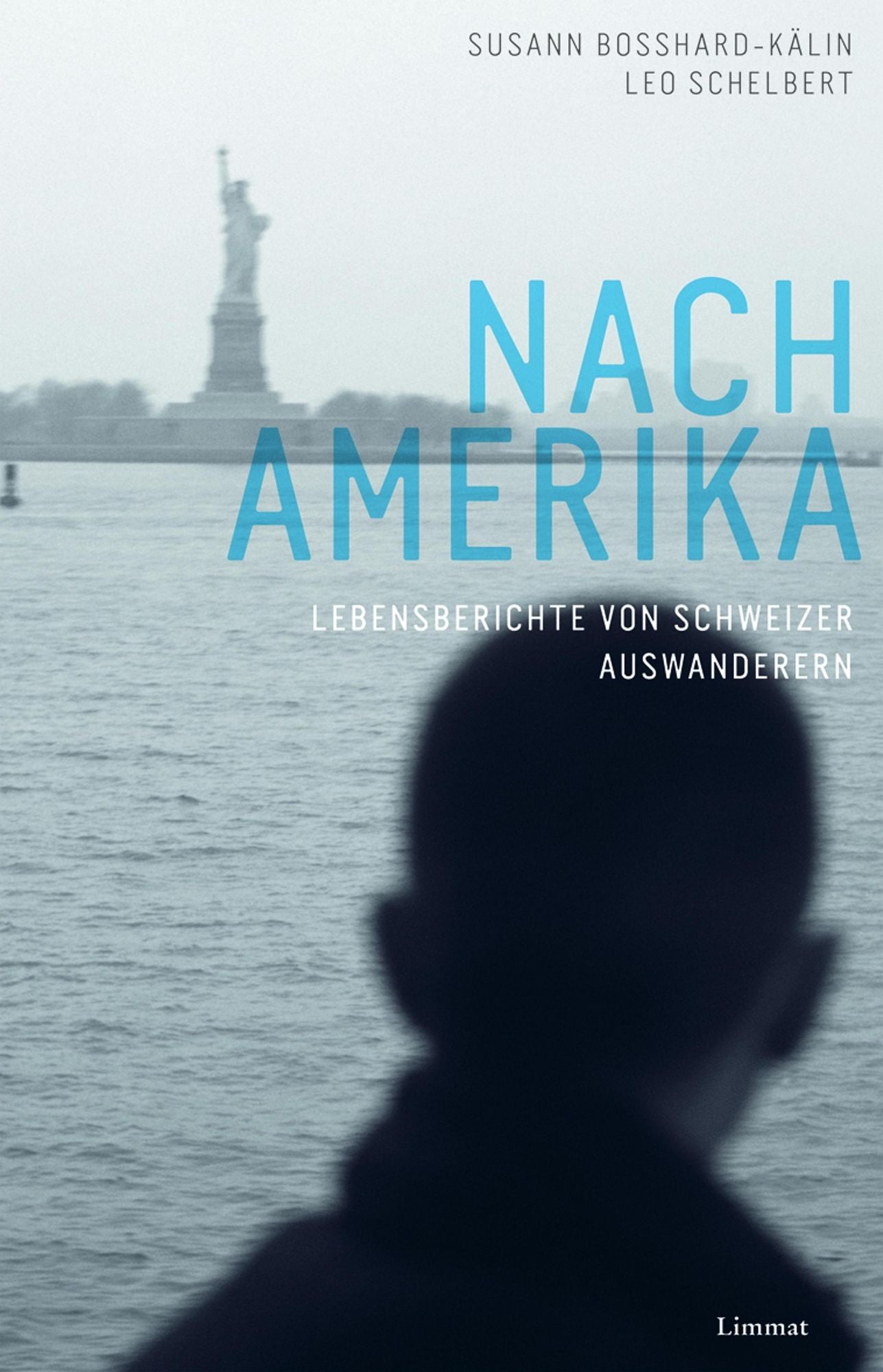 Nach Amerika: Lebensberichte von Schweizer Auswanderern