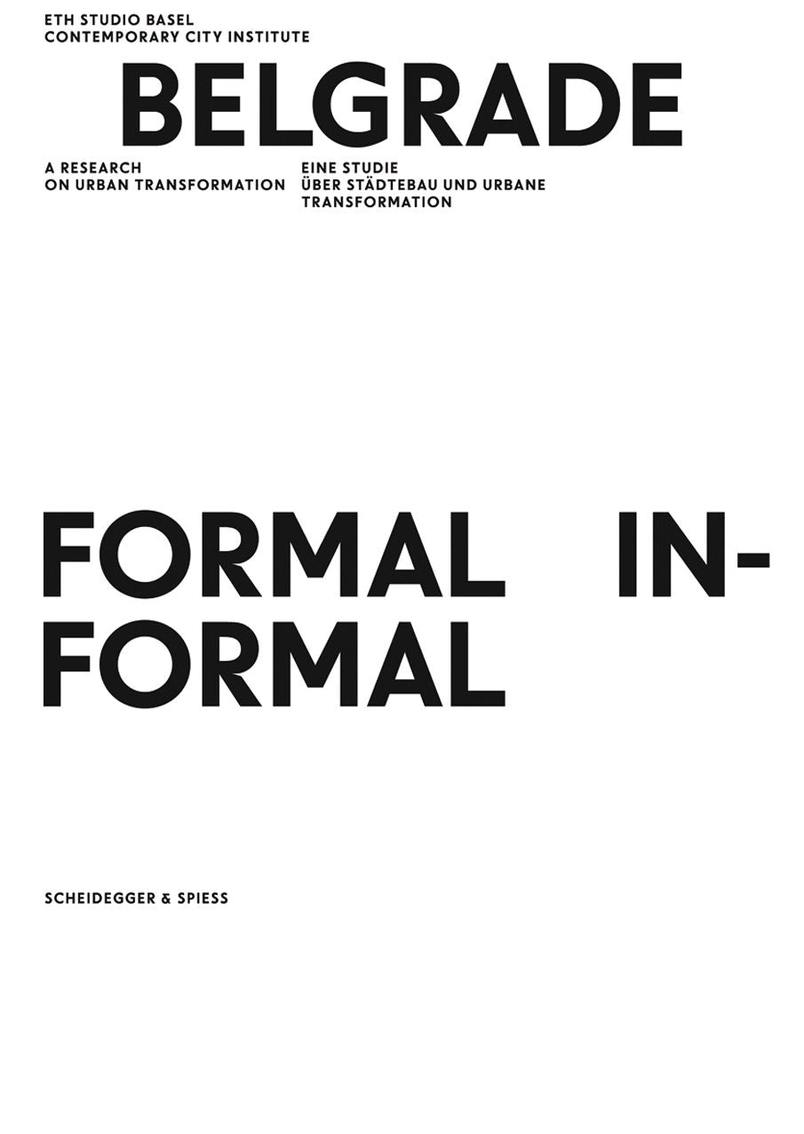 Belgrade. Formal/Informal: A Research on Urban Transformation