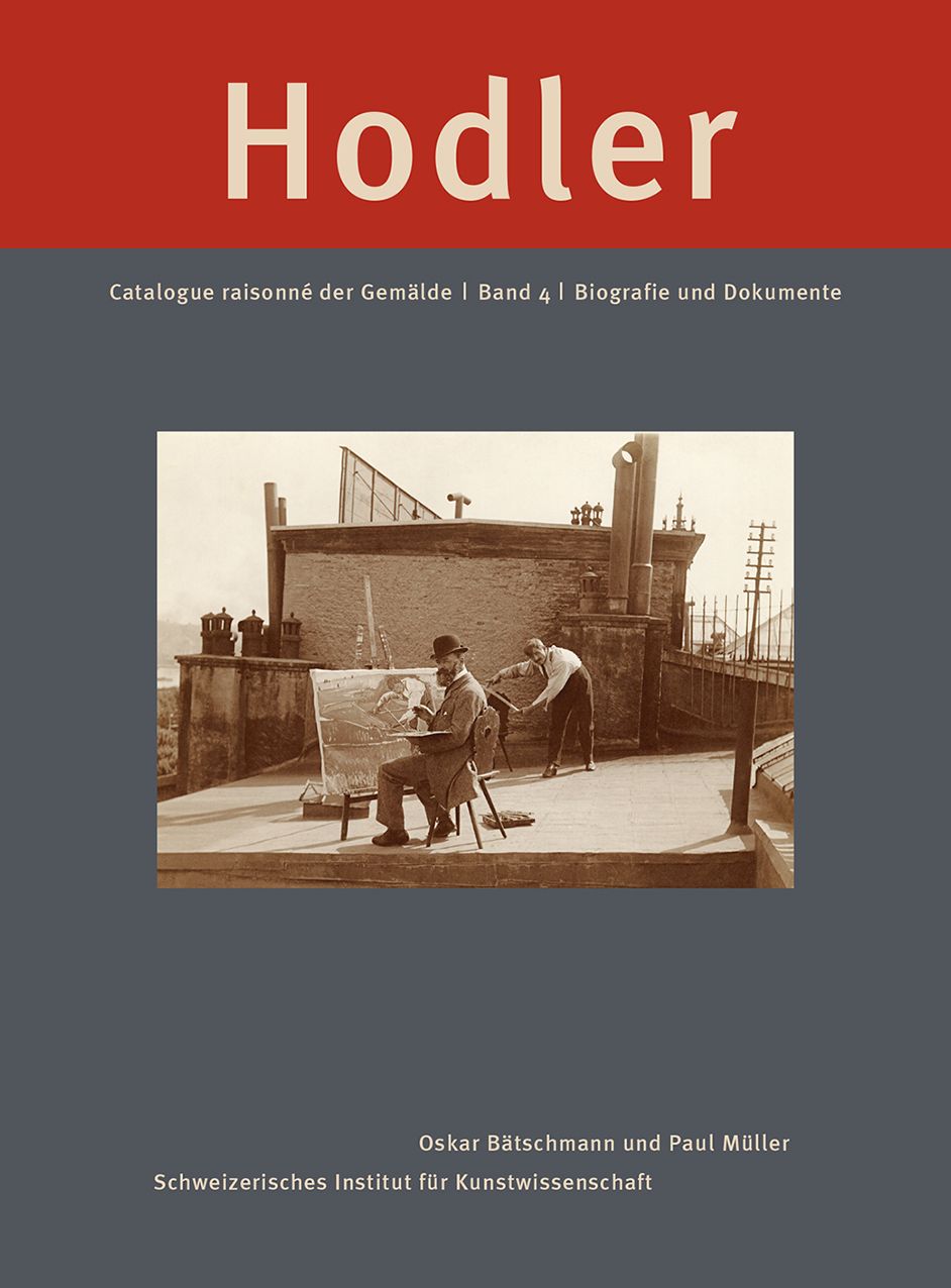 Ferdinand Hodler: Catalogue raisonne der Gemalde: Band 4: Biografie und Dokumente
