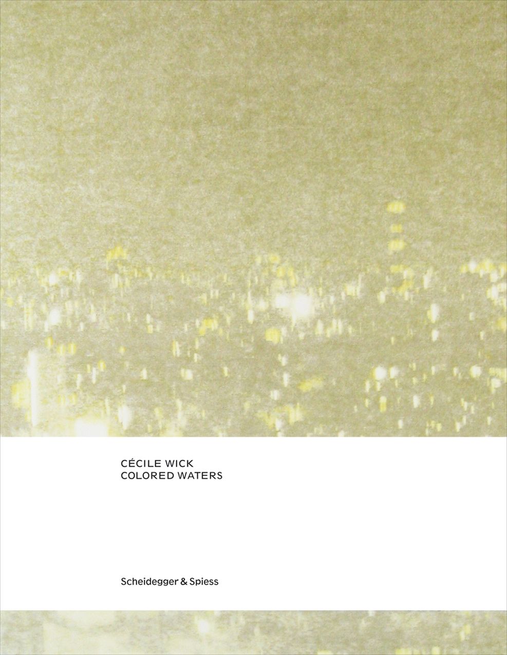 Cecile Wick. Colored Waters: Drawings and Photographs