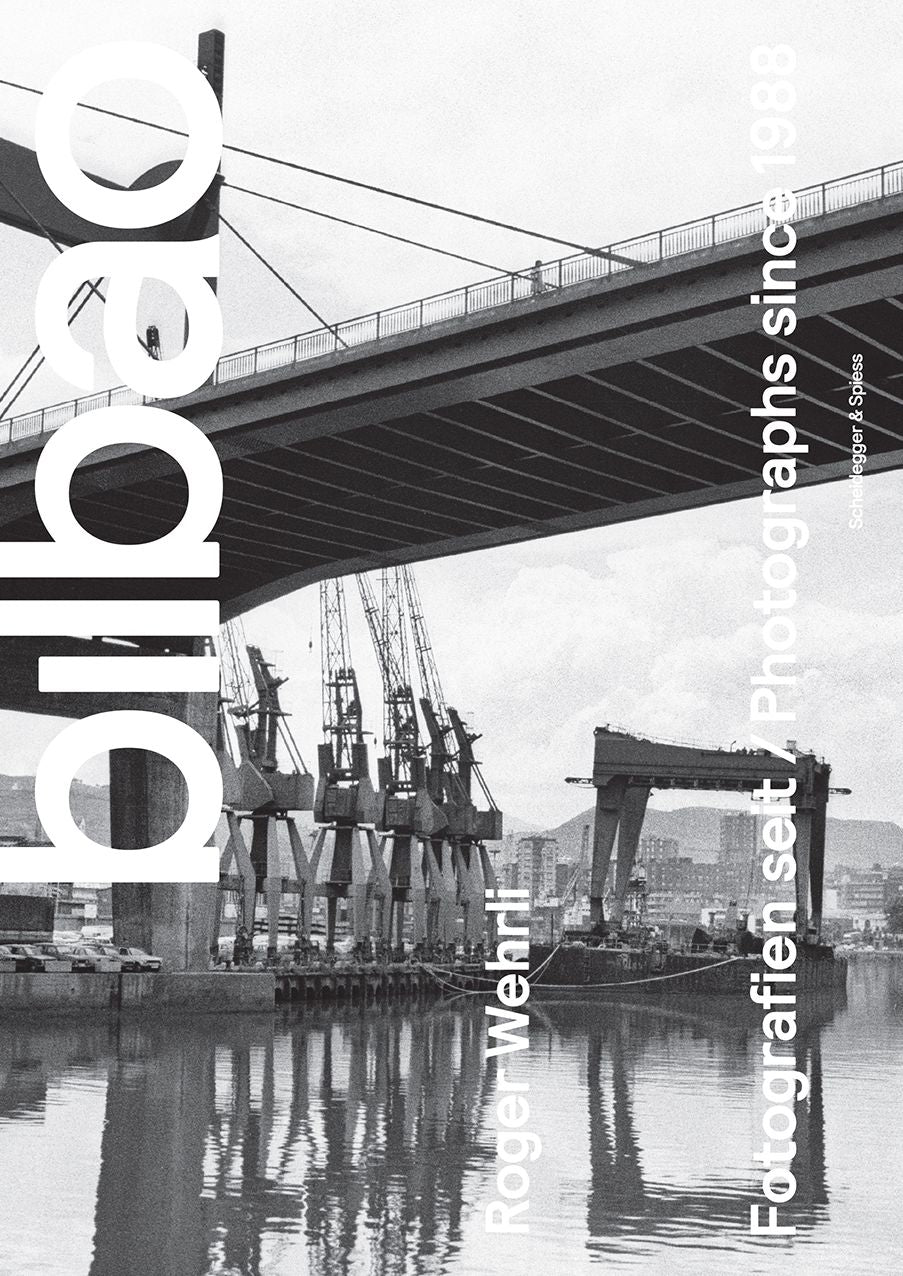 Roger Wehrli. Bilbao: Photographs Since 1988