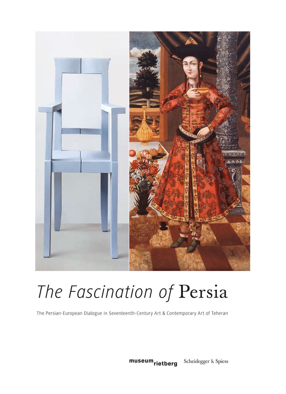 The Fascination of Persia: Persian European Dialogue in Seventeenth-Century Art and Contemporary Art of Teheran