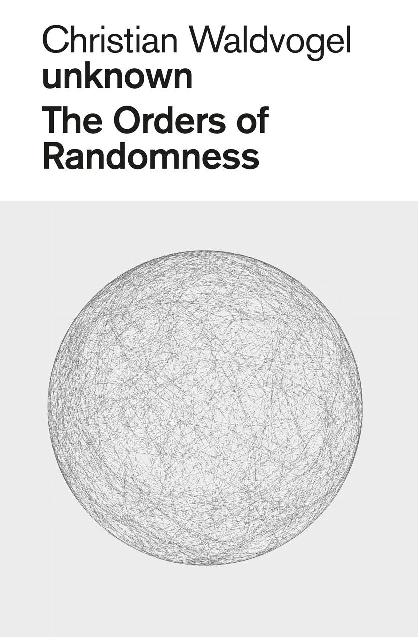 Christian Waldvogel. Unknown: The Orders of Randomness