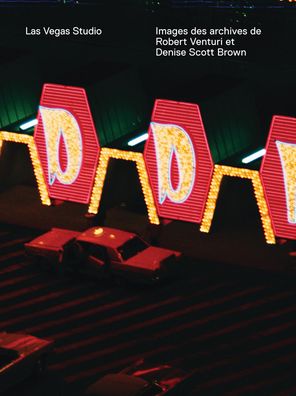Las Vegas Studio: Images de l'archive de Robert Venturi et Denise Scott Brown