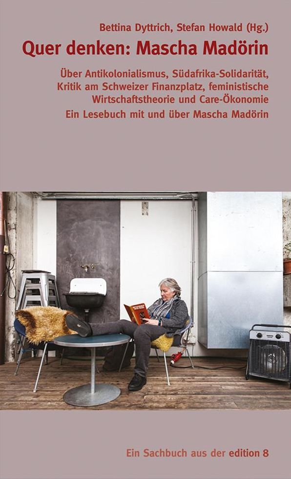 Quer denken: Mascha Madörin: Über Antikolonialismus, Südafrika-Solidarität, Kritik am Schweizer Finanzplatz, feministische Wirtschaftstheorie und Care-Ökonomie
