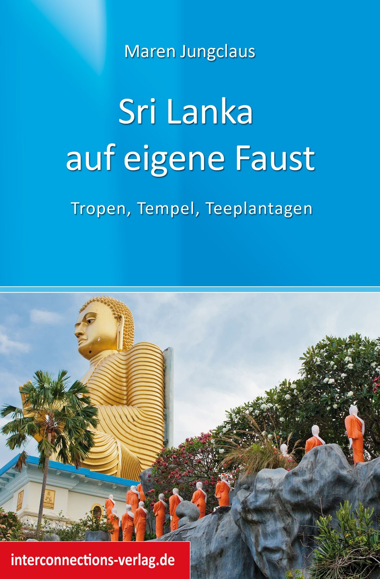 Sri Lanka auf eigene Faust: Tropen, Tempel, Teeplantagen