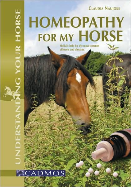 Homeopathy for My Horse: Holistic Help for the Most Common Ailments and Diseases