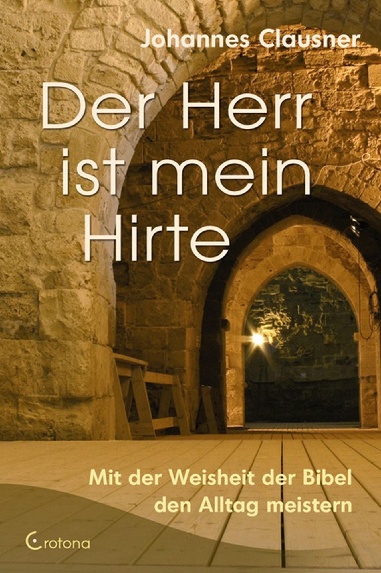 Der Herr ist mein Hirte: Mit der Weisheit der Bibel den Alltag leben