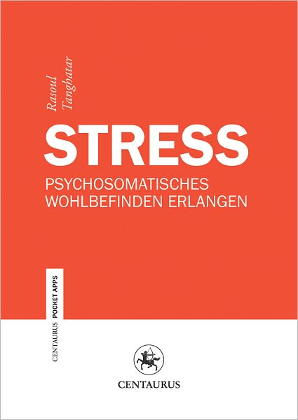 Stress: Psychosomatisches Wohlbefinden erlangen