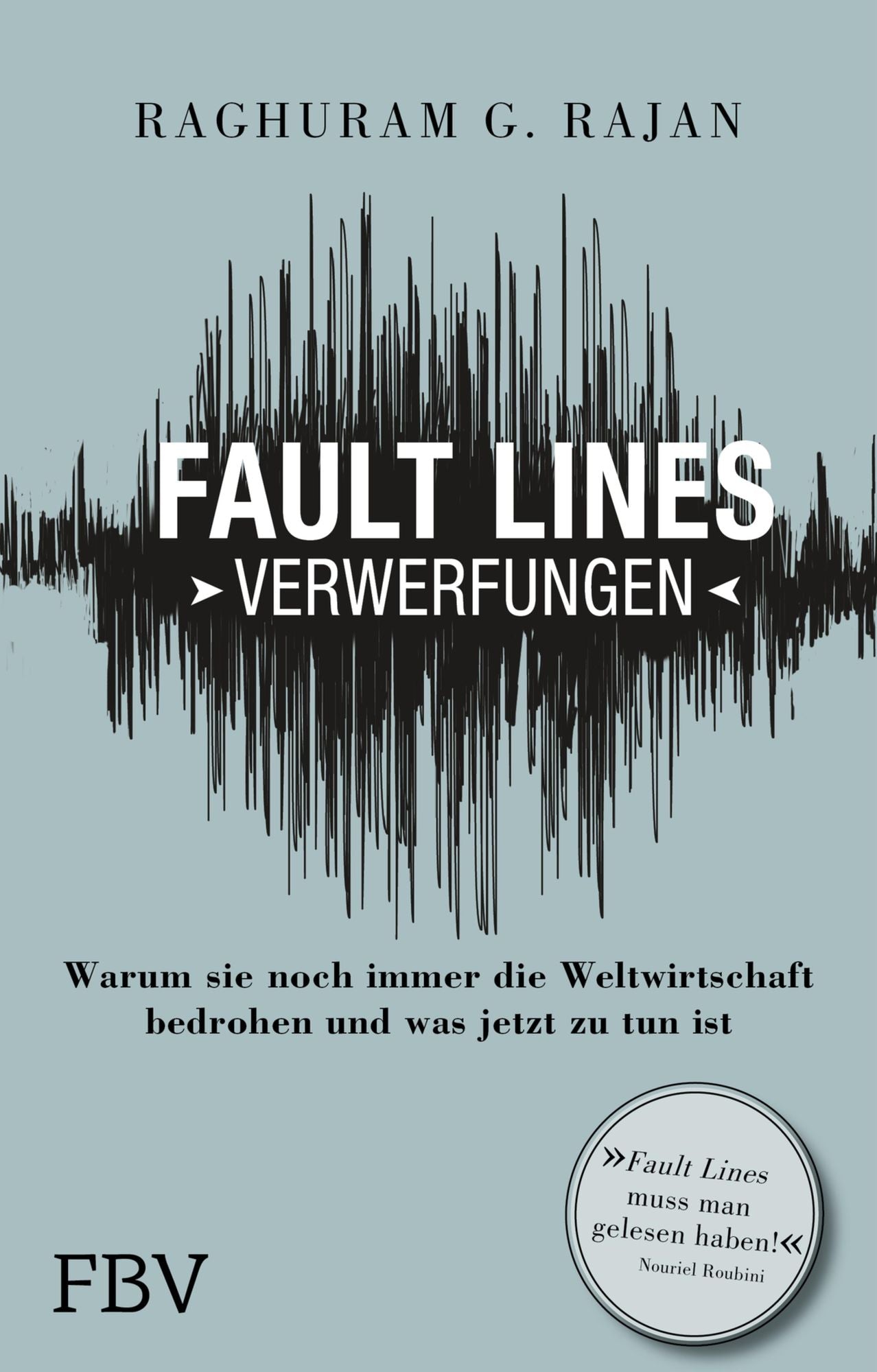 Fault Lines - Verwerfungen: Warum sie noch immer die Weltwirtschaft bedrohen und was jetzt zu tun ist
