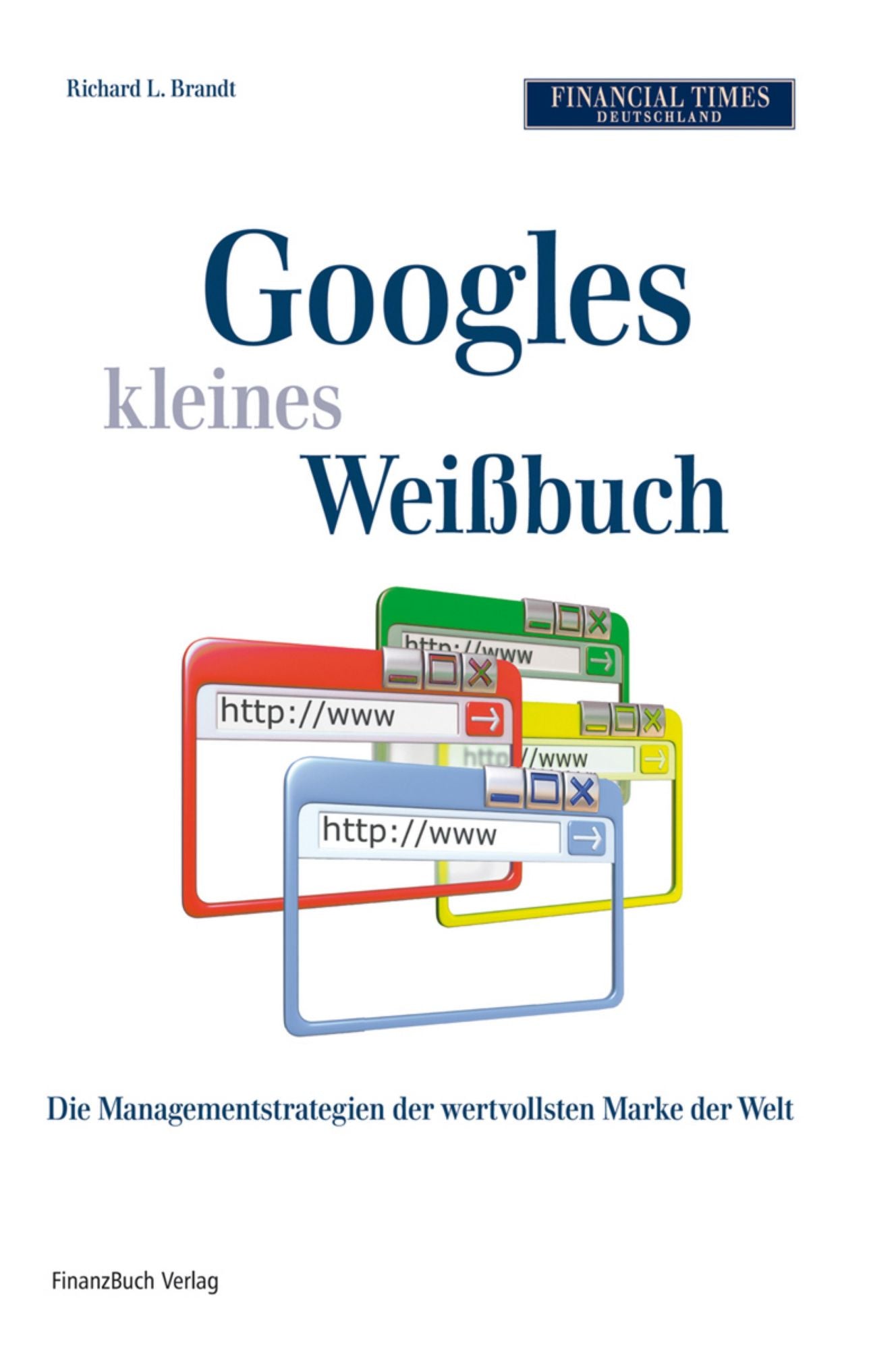 Googles kleines Weissbuch: Die Managementstrategien der wertvollsten Marke der Welt