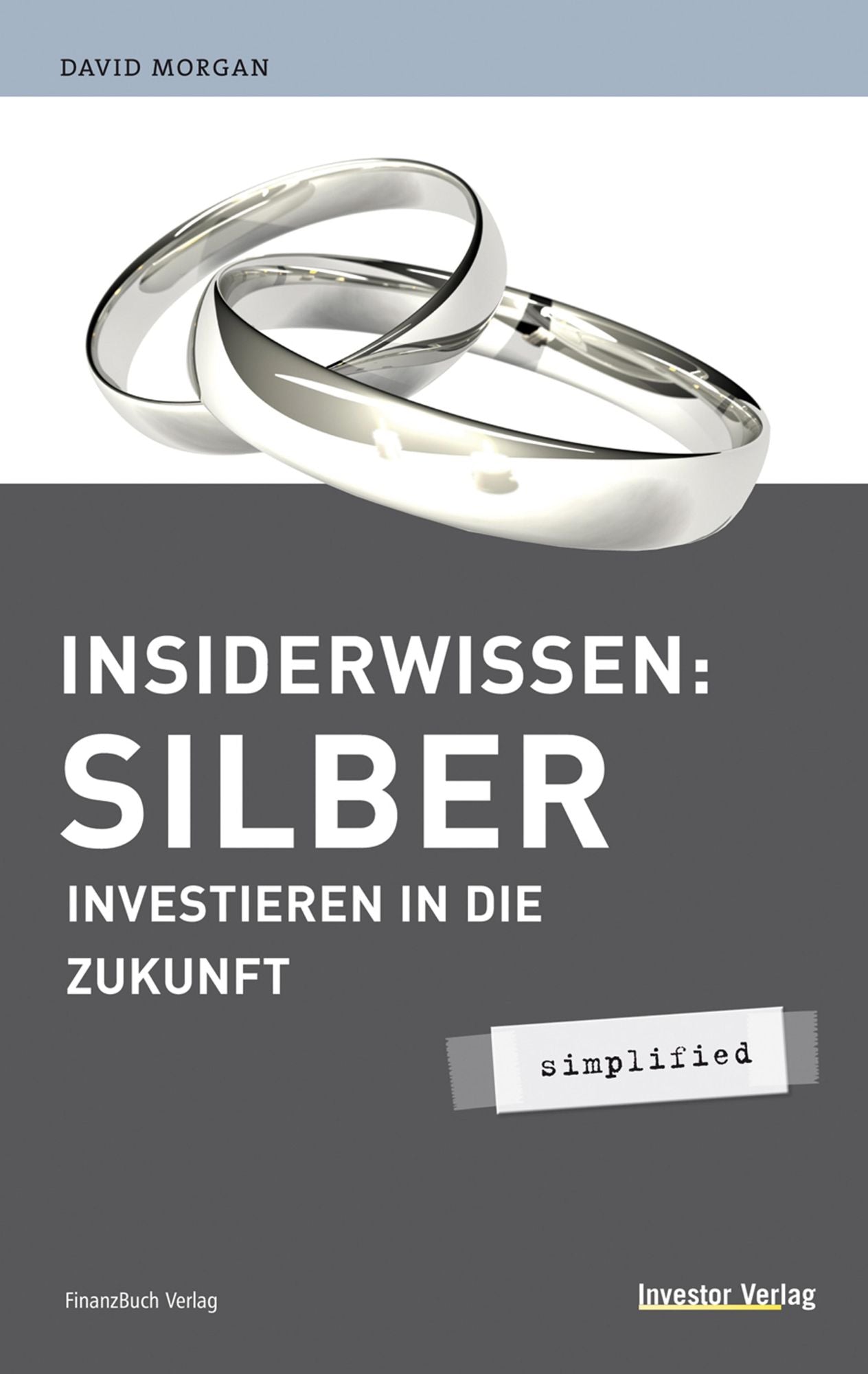 Insiderwissen: Silber - simplified: Investieren in die Zukunft