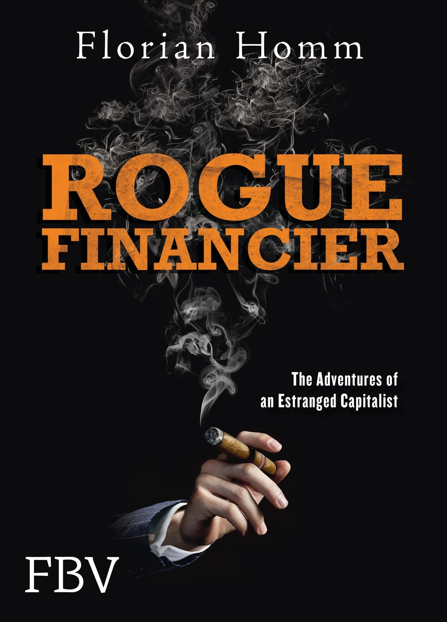 Rogue Financier: The Adventures of an Estranged Capitalist
