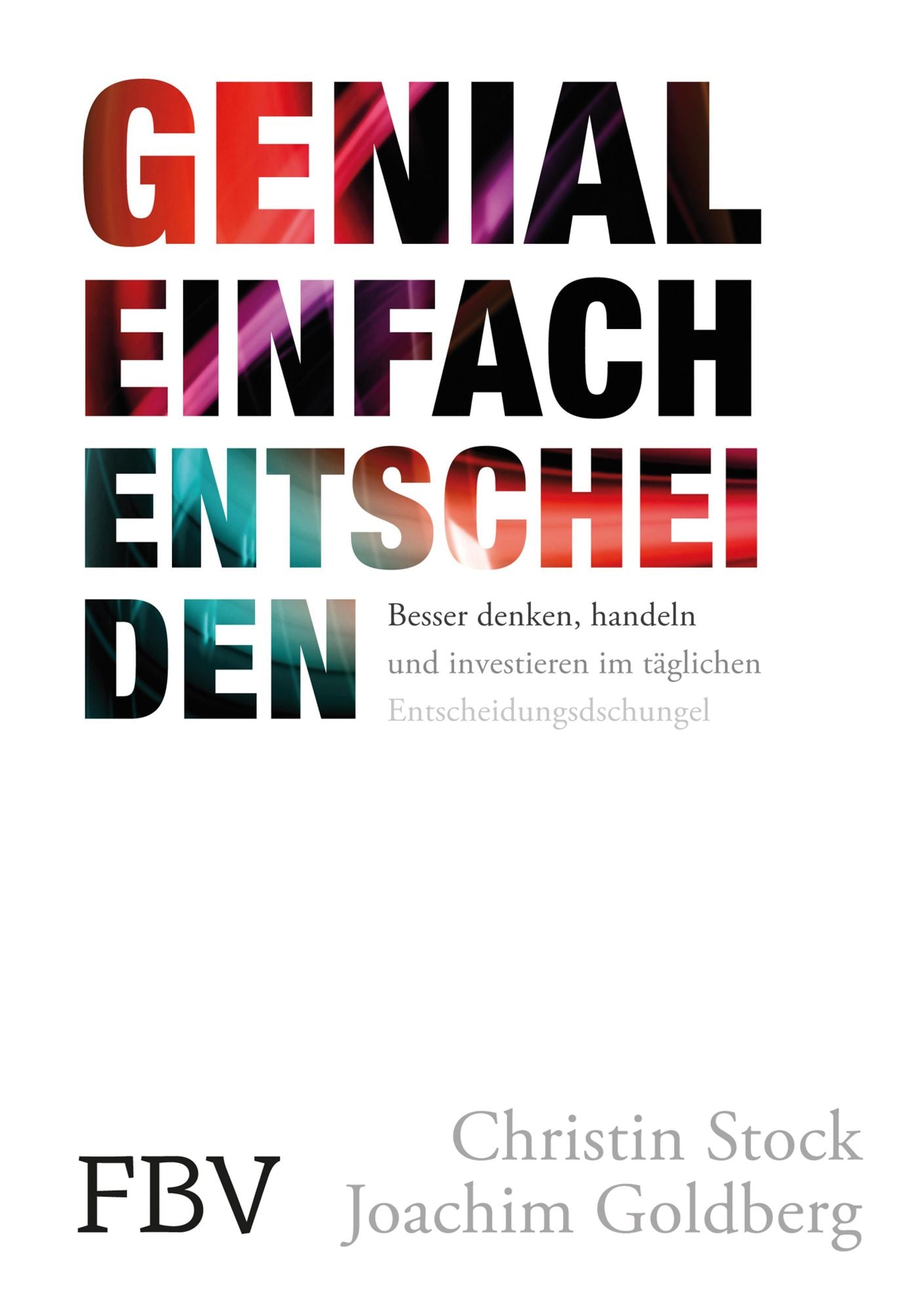Genial einfach entscheiden: Besser denken, handeln und investieren im täglichen Entscheidungsdschungel