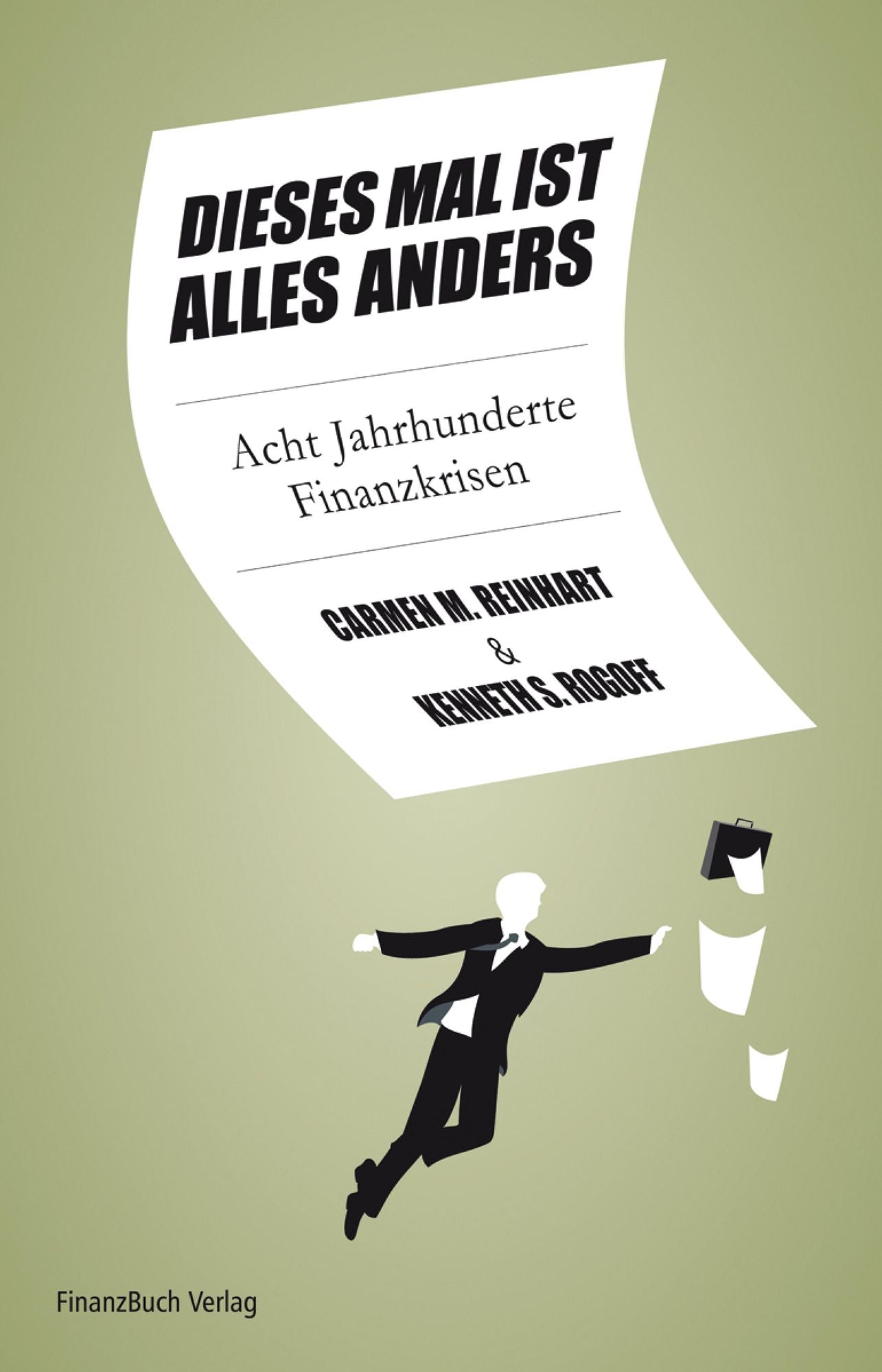 Dieses Mal ist alles anders: Acht Jahrhunderte Finanzkrisen