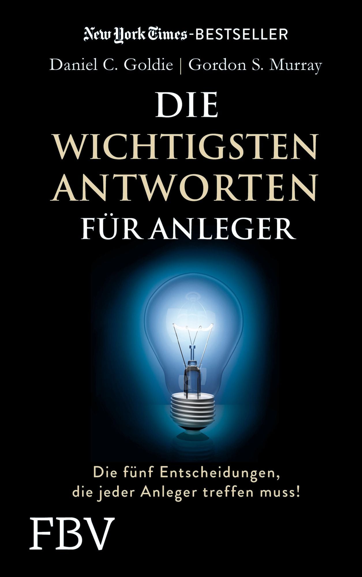 Die wichtigsten Antworten für Anleger: Die fünf Entscheidungen, die jeder Anleger treffen muss!